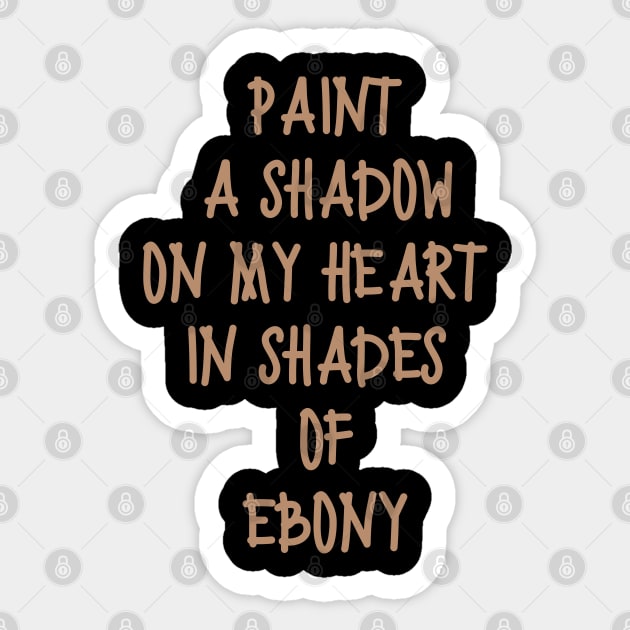 Paint a shadow on my heart in shades of ebony Sticker by Klau